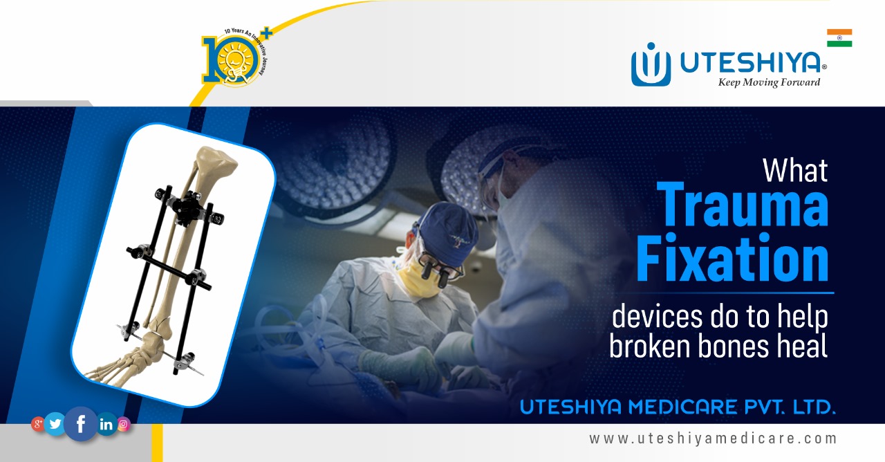 What trauma fixation devices do to help broken bones heal